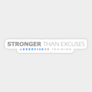 Stronger than excuses Sticker